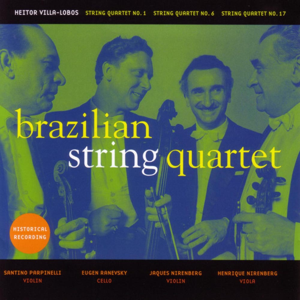 Brazilian String Quartet – Villa-Lobos: String Quartets Nos. 1, 6 & 17
